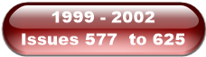 1999 - 2002       Issues 577  to 625